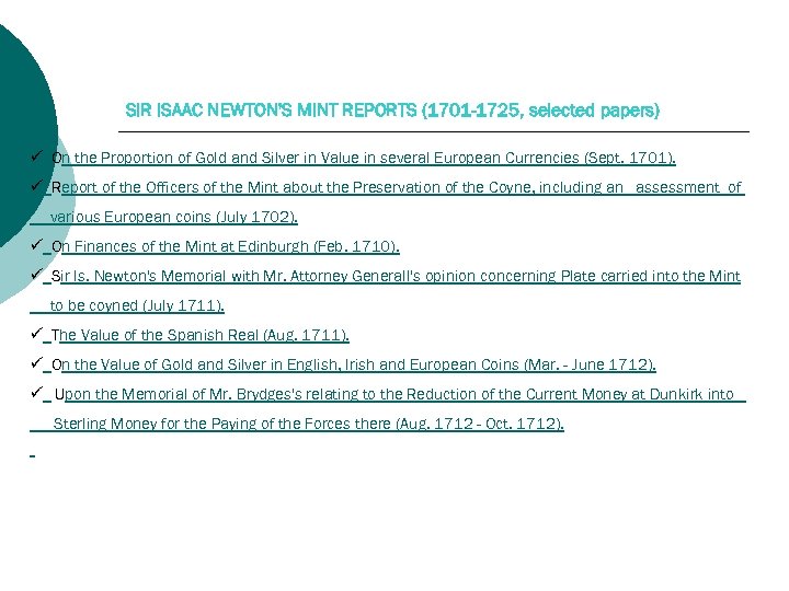 SIR ISAAC NEWTON'S MINT REPORTS (1701 -1725, selected papers) ü On the Proportion of