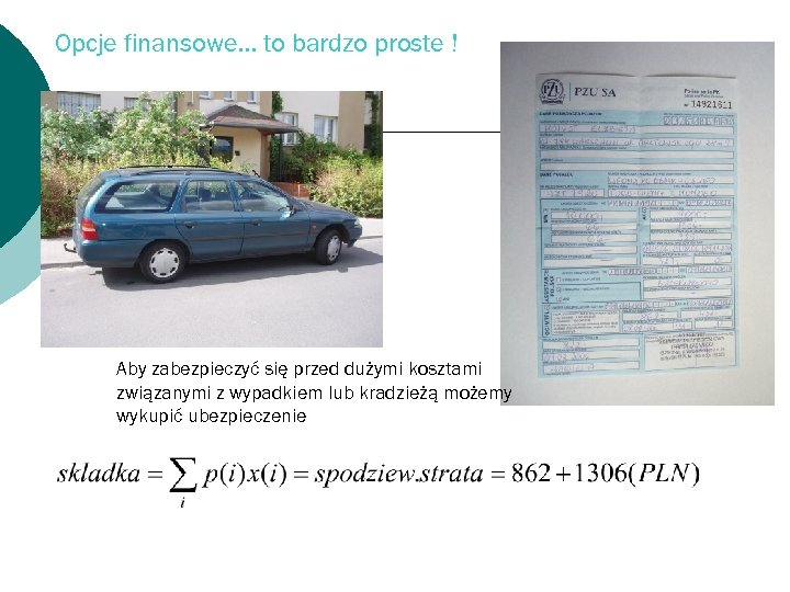 Opcje finansowe. . . to bardzo proste ! Aby zabezpieczyć się przed dużymi kosztami