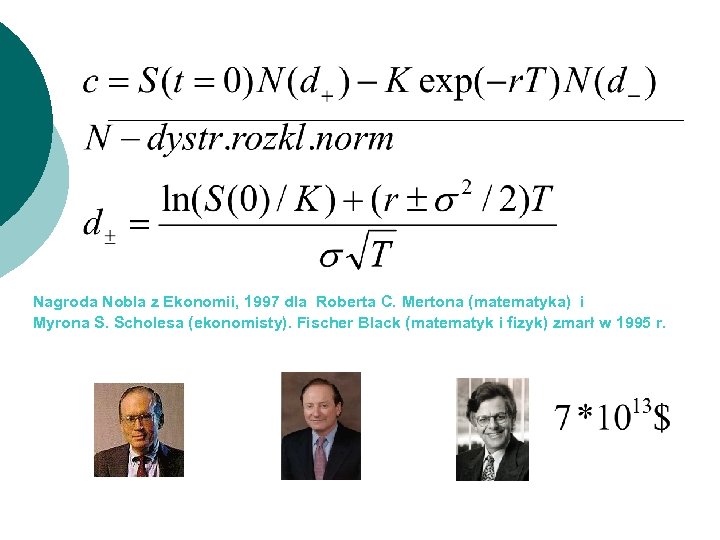 Nagroda Nobla z Ekonomii, 1997 dla Roberta C. Mertona (matematyka) i Myrona S. Scholesa