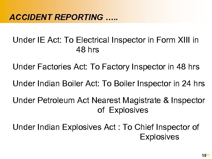 ACCIDENT REPORTING …. . Under IE Act: To Electrical Inspector in Form XIII in
