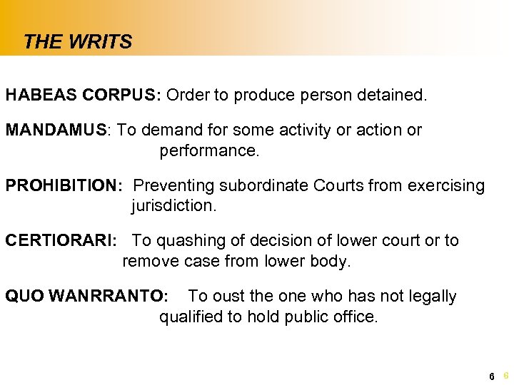 THE WRITS HABEAS CORPUS: Order to produce person detained. MANDAMUS: To demand for some