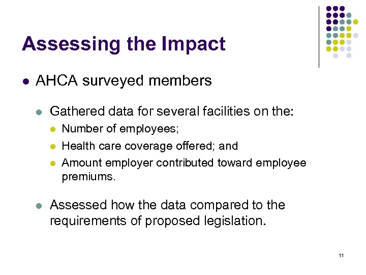 Assessing the Impact l AHCA surveyed members l Gathered data for several facilities on