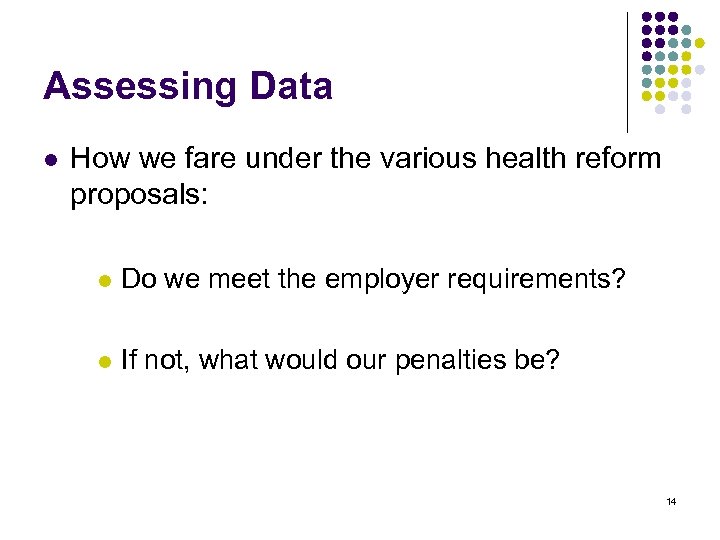 Assessing Data l How we fare under the various health reform proposals: l Do