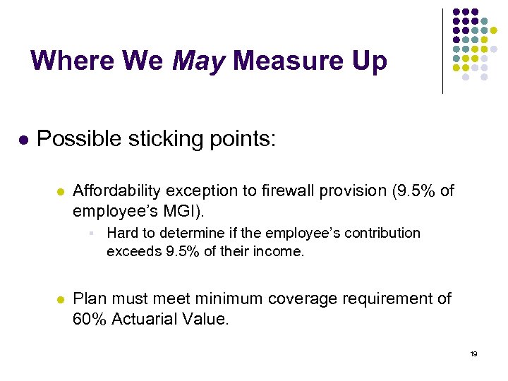 Where We May Measure Up l Possible sticking points: l Affordability exception to firewall