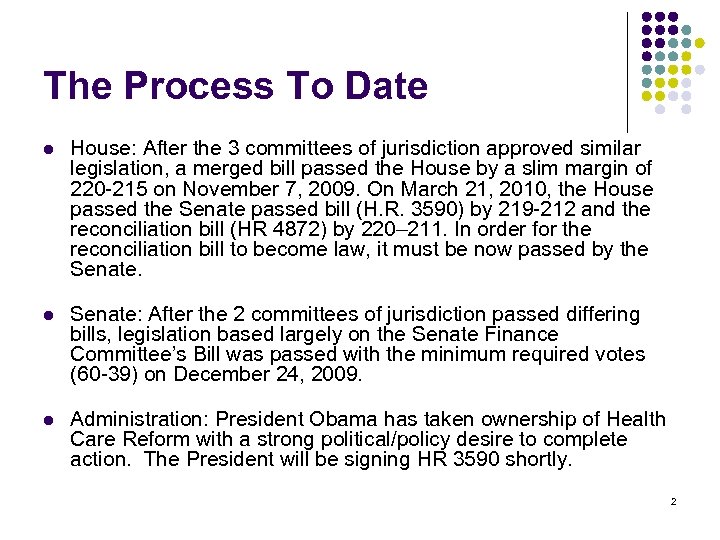 The Process To Date l House: After the 3 committees of jurisdiction approved similar