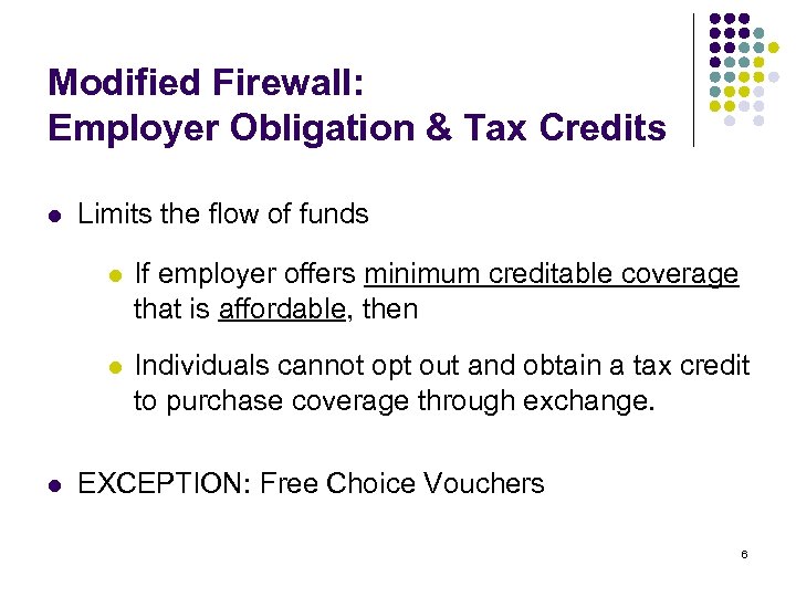 Modified Firewall: Employer Obligation & Tax Credits l Limits the flow of funds l