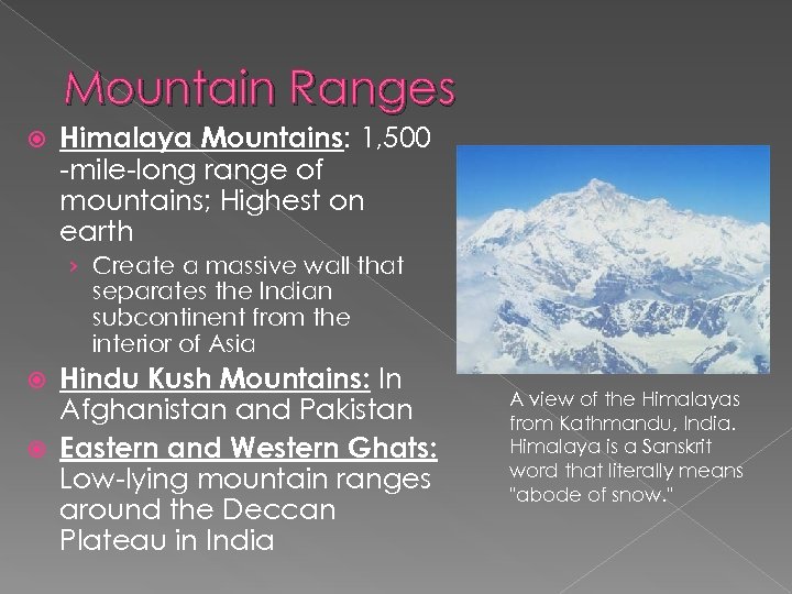 Mountain Ranges Himalaya Mountains: 1, 500 -mile-long range of mountains; Highest on earth ›