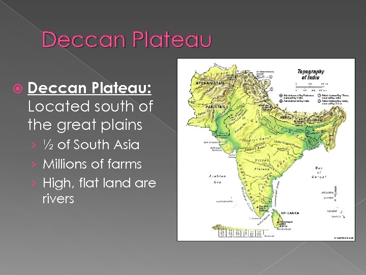 Deccan Plateau Deccan Plateau: Located south of the great plains › ½ of South