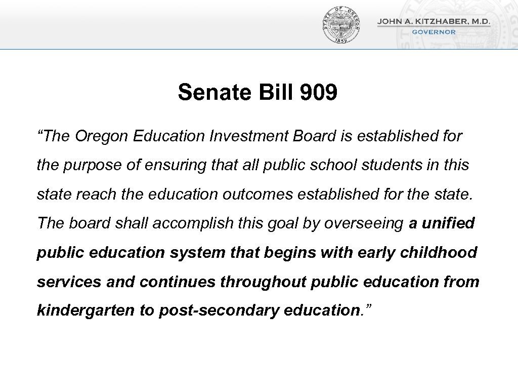 Senate Bill 909 “The Oregon Education Investment Board is established for the purpose of