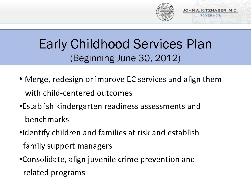 Early Childhood Services Plan (Beginning June 30, 2012) • Merge, redesign or improve EC