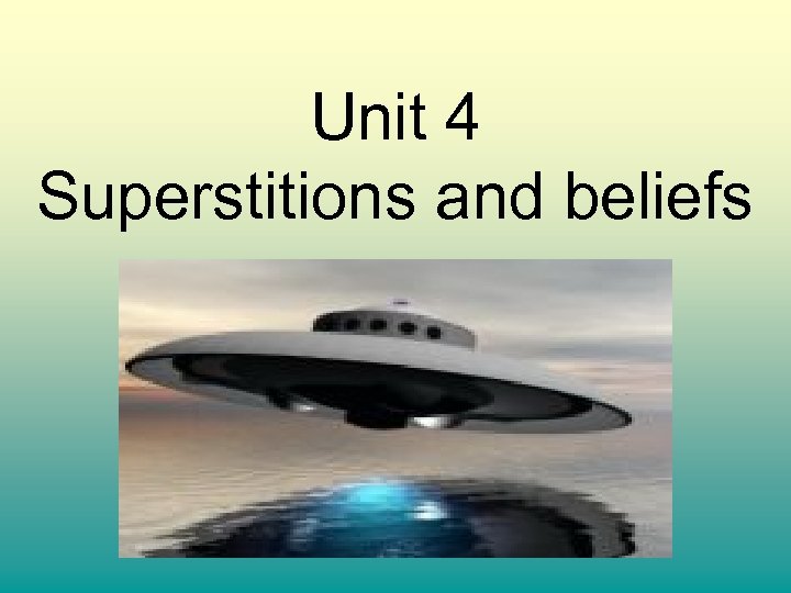 Unit 4 Superstitions and beliefs 