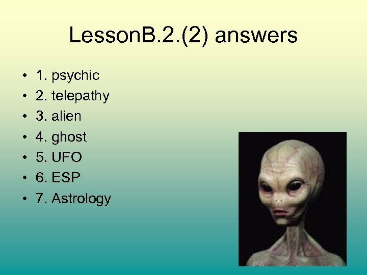 Lesson. B. 2. (2) answers • • 1. psychic 2. telepathy 3. alien 4.