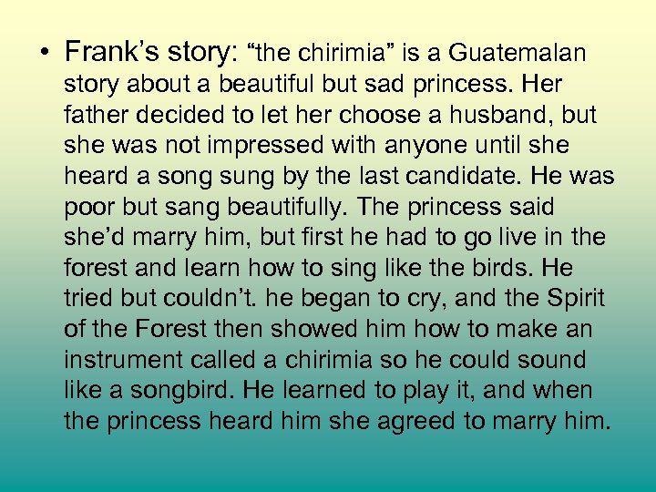  • Frank’s story: “the chirimia” is a Guatemalan story about a beautiful but