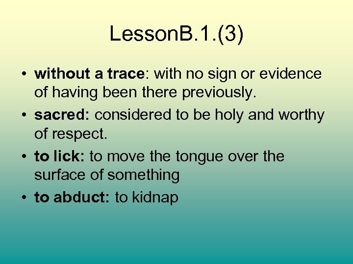 Lesson. B. 1. (3) • without a trace: with no sign or evidence of