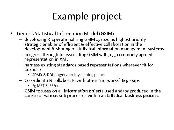 Example project • Generic Statistical Information Model (GSIM) – developing & operationalising GSIM agreed