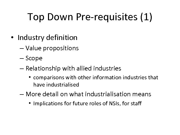 Top Down Pre-requisites (1) • Industry definition – Value propositions – Scope – Relationship