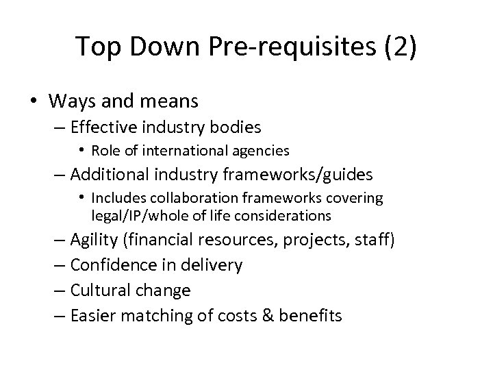 Top Down Pre-requisites (2) • Ways and means – Effective industry bodies • Role