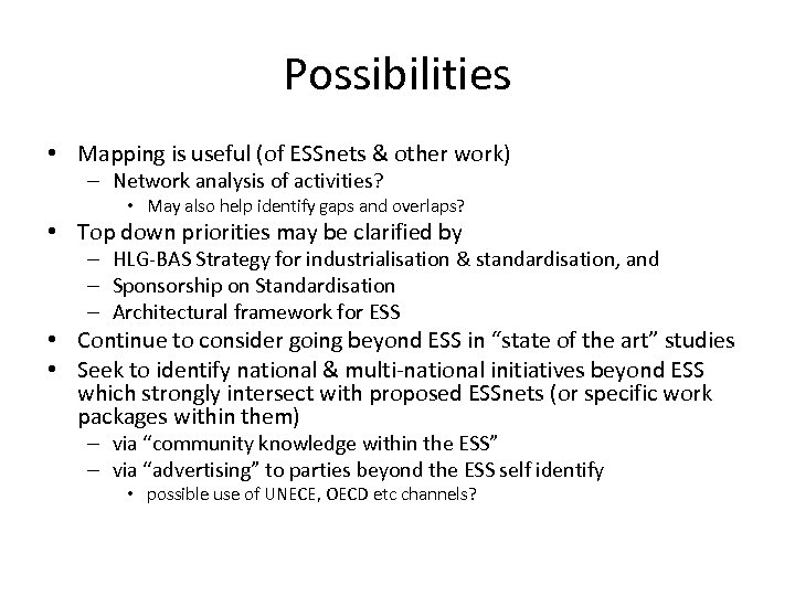 Possibilities • Mapping is useful (of ESSnets & other work) – Network analysis of