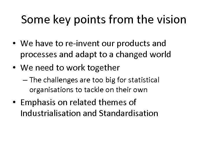 Some key points from the vision • We have to re-invent our products and