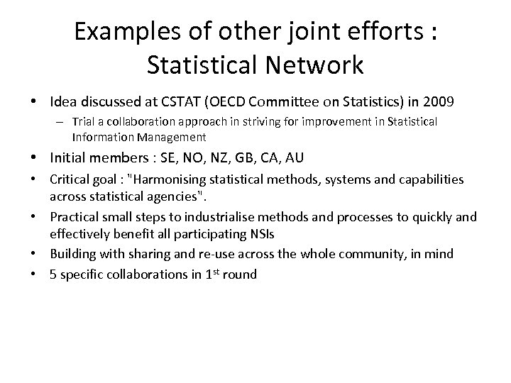 Examples of other joint efforts : Statistical Network • Idea discussed at CSTAT (OECD