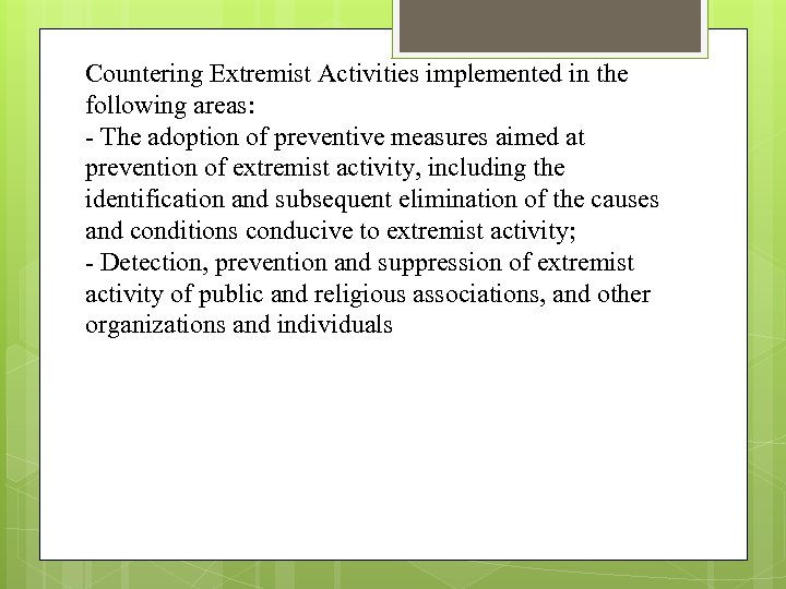 Countering Extremist Activities implemented in the following areas: - The adoption of preventive measures
