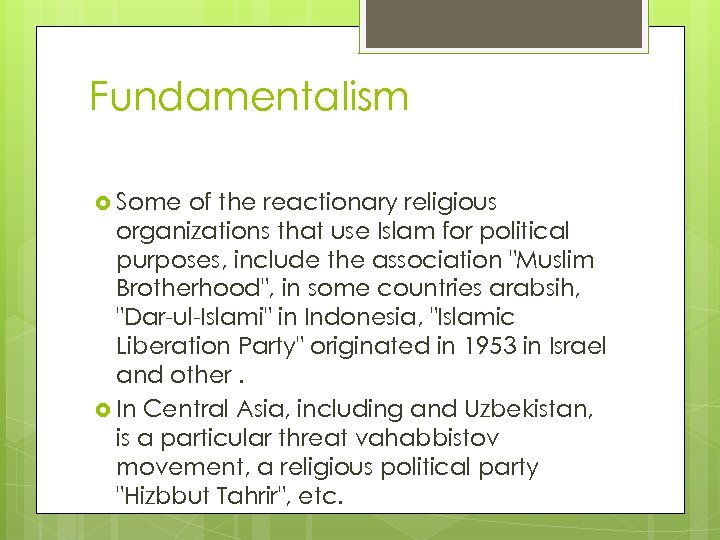 Fundamentalism Some of the reactionary religious organizations that use Islam for political purposes, include