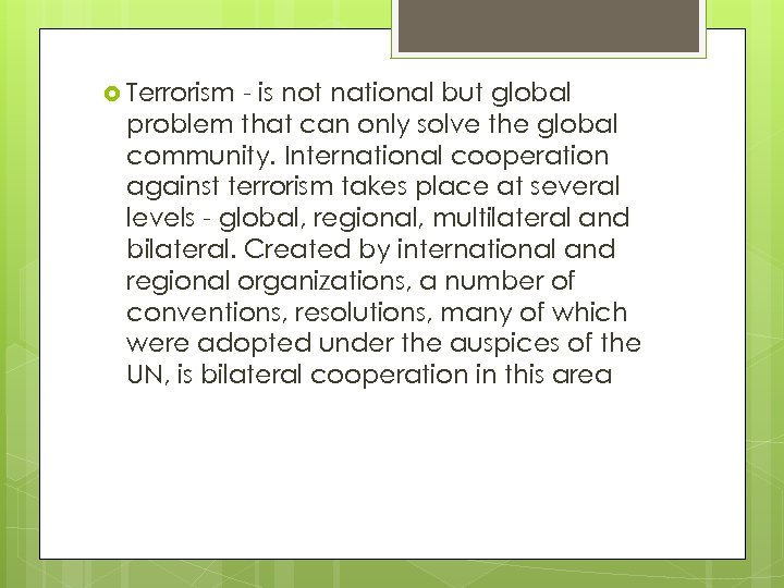  Terrorism - is not national but global problem that can only solve the
