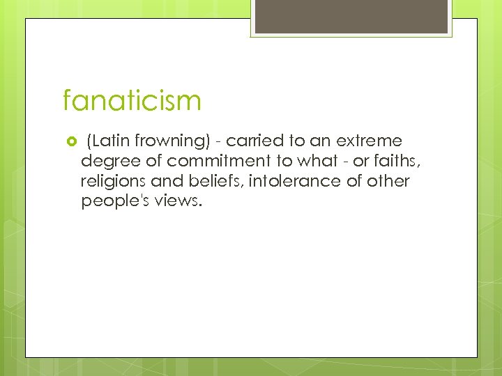 fanaticism (Latin frowning) - carried to an extreme degree of commitment to what -