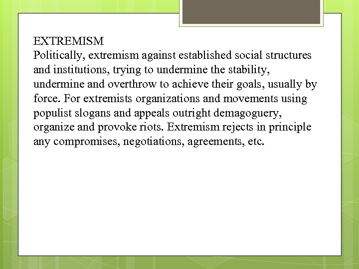 EXTREMISM Politically, extremism against established social structures and institutions, trying to undermine the stability,