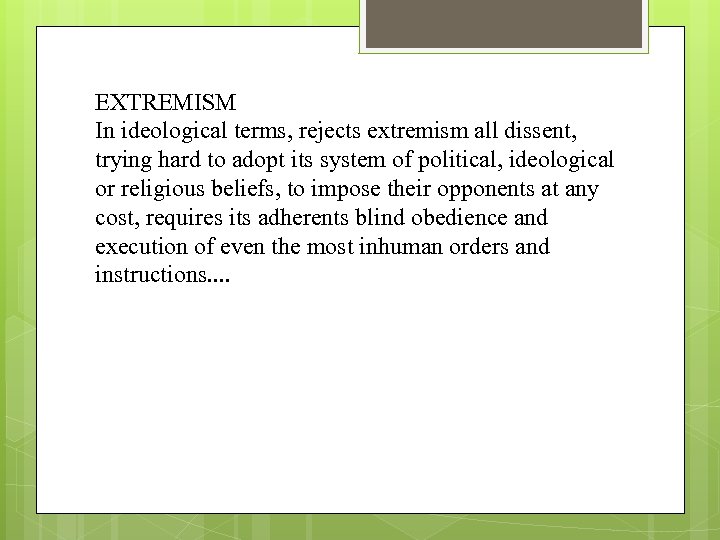 EXTREMISM In ideological terms, rejects extremism all dissent, trying hard to adopt its system