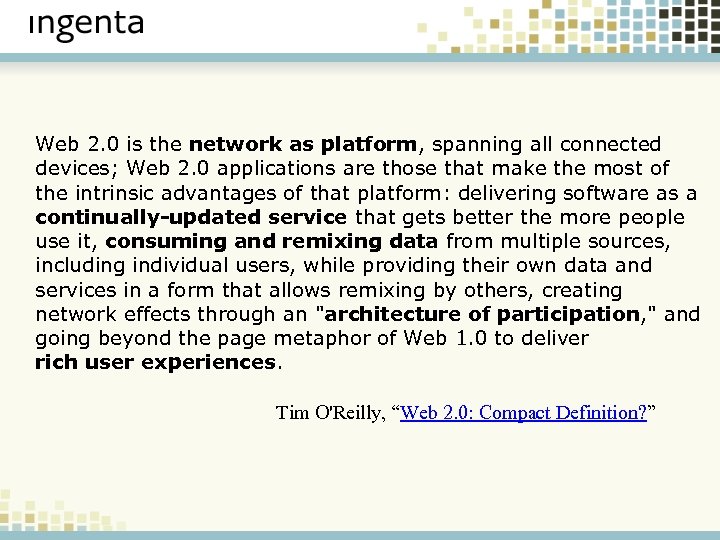 Web 2. 0 is the network as platform, spanning all connected devices; Web 2.