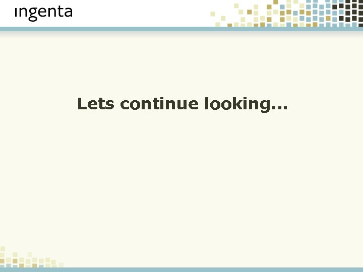 Lets continue looking. . . 