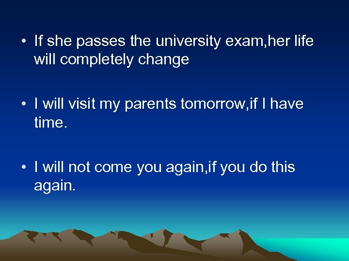  • If she passes the university exam, her life will completely change •