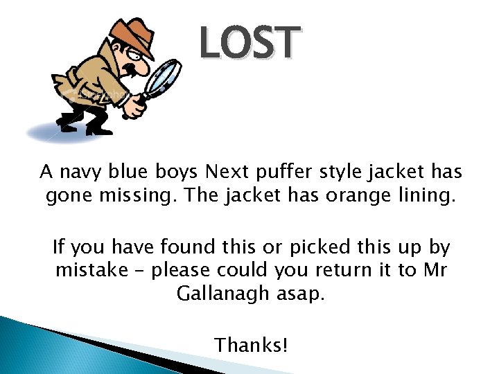 LOST A navy blue boys Next puffer style jacket has gone missing. The jacket