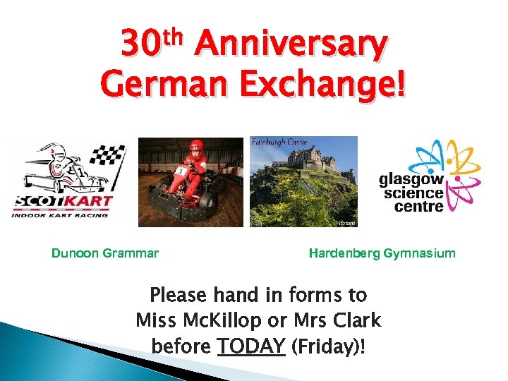 th 30 Anniversary German Exchange! Dunoon Grammar Hardenberg Gymnasium Please hand in forms to