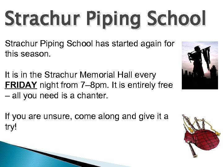 Strachur Piping School has started again for this season. It is in the Strachur