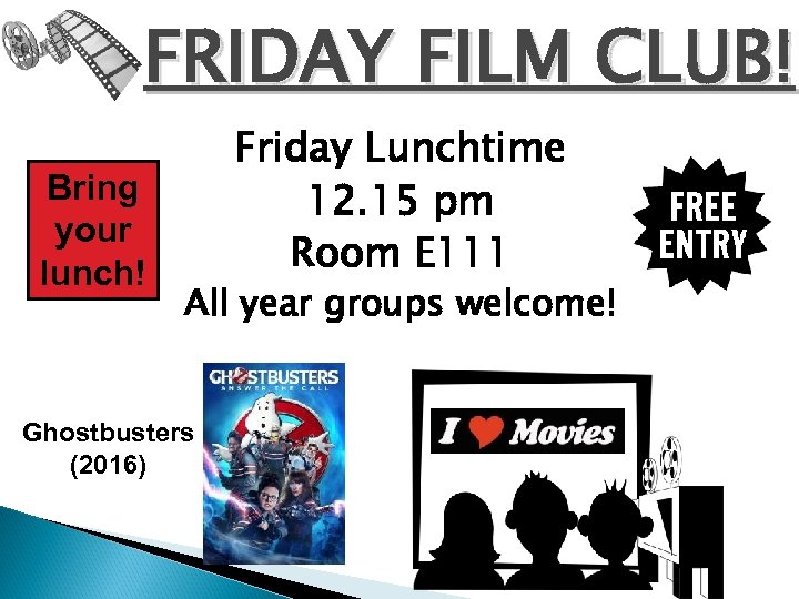 FRIDAY FILM CLUB! Bring your lunch! Friday Lunchtime 12. 15 pm Room E 111