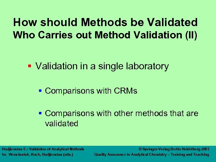 How should Methods be Validated Who Carries out Method Validation (II) § Validation in