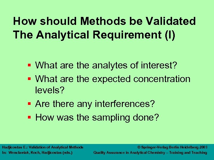 How should Methods be Validated The Analytical Requirement (I) § What are the analytes