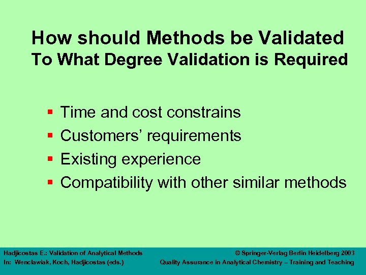 How should Methods be Validated To What Degree Validation is Required § § Time