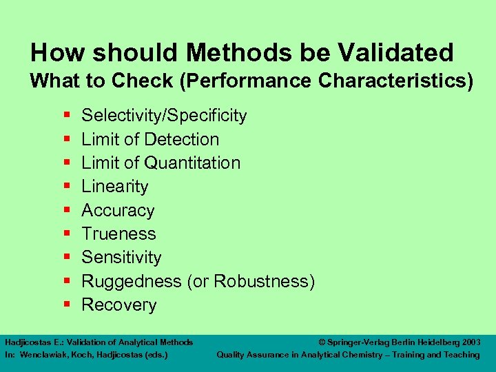How should Methods be Validated What to Check (Performance Characteristics) § § § §