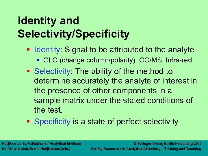 Identity and Selectivity/Specificity § Identity: Signal to be attributed to the analyte § GLC