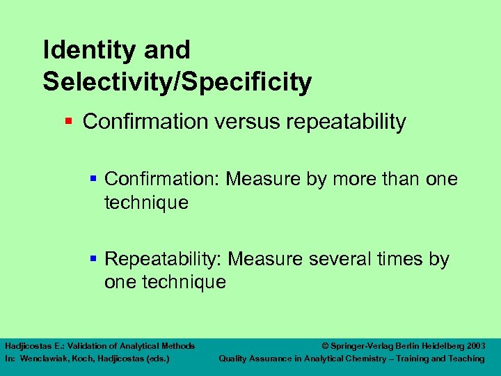 Identity and Selectivity/Specificity § Confirmation versus repeatability § Confirmation: Measure by more than one