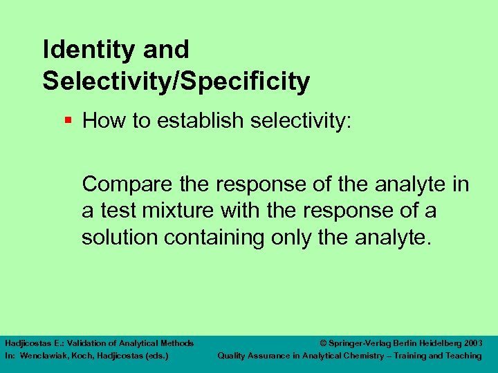Identity and Selectivity/Specificity § How to establish selectivity: Compare the response of the analyte