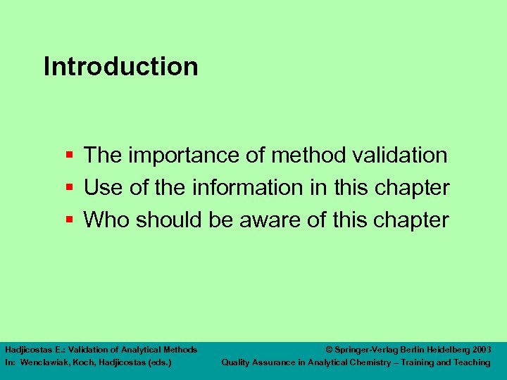 Introduction § The importance of method validation § Use of the information in this