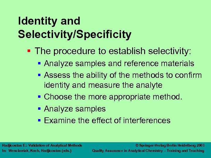 Identity and Selectivity/Specificity § The procedure to establish selectivity: § Analyze samples and reference