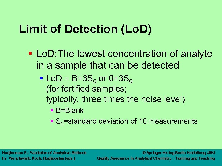 Limit of Detection (Lo. D) § Lo. D: The lowest concentration of analyte in