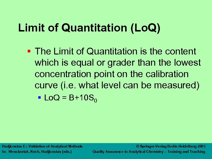 Limit of Quantitation (Lo. Q) § The Limit of Quantitation is the content which