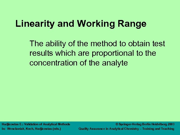 Linearity and Working Range The ability of the method to obtain test results which