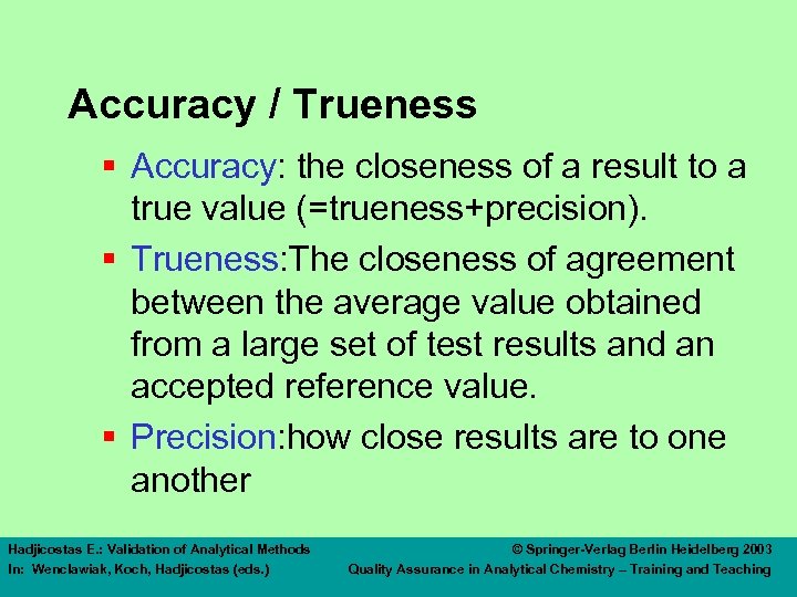 Accuracy / Trueness § Accuracy: the closeness of a result to a true value